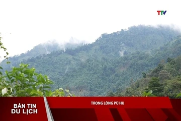Bản tin Du lịch ngày 03/9/2026: Trong lòng Pù Hu