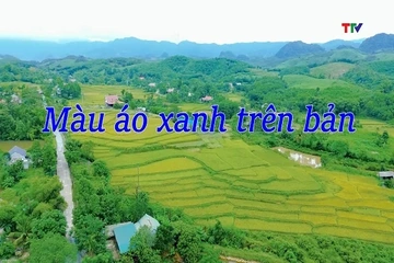 Ký sự miền sơn cước: Màu áo xanh trên bản