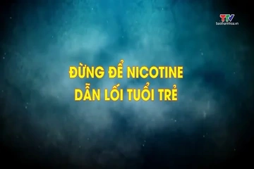 Phóng sự: Đừng để nicotine dẫn lối tuổi trẻ
