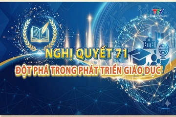 Phim tài liệu: Nghị quyết 71 - Đột phá trong phát triển giáo dục