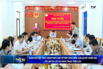 Giám sát việc thực hiện pháp luật về tiếp công dân, giải quyết khiếu nại, tố cáo tại các xã: Ngọc Trạo, Triệu Lộc