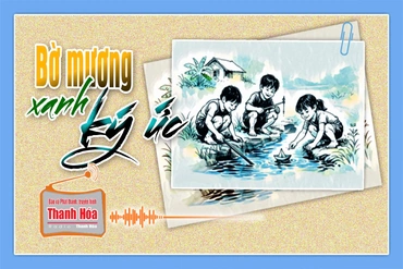 [Podcast Tản văn]: Bờ mương xanh ký ức