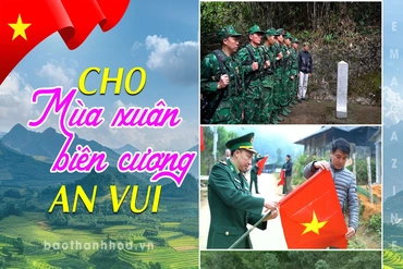 [E-Magazine]: Cho mùa xuân biên giới an vui