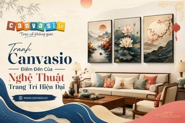 Tranh Canvasio - Nghệ thuật nâng tầm không gian sống với xưởng in tranh Canvas gốc tại TP Hồ Chí Minh