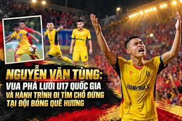 Nguyễn Văn Tùng: Vua phá lưới U17 quốc gia và hành trình đi tìm chỗ đứng tại đội bóng quê hương