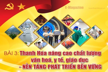 [E - Magazine] Thanh Hóa nâng cao chất lượng văn hoá, y tế, giáo dục - nền tảng phát triển bền vững