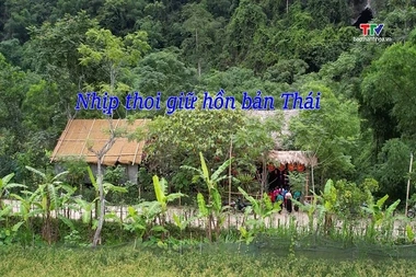 Ký sự miền sơn cước: Nhịp thoi giữ hồn bản Thái