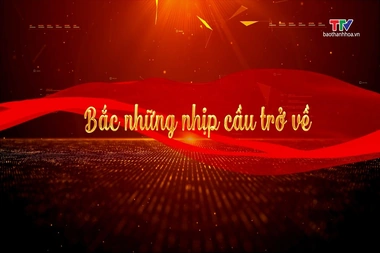 Phim tài liệu: Bắc những nhịp cầu trở về