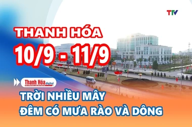 Dự báo thời tiết đêm 10 ngày 11/9: Thanh Hóa có mưa rào và dông vài nơi