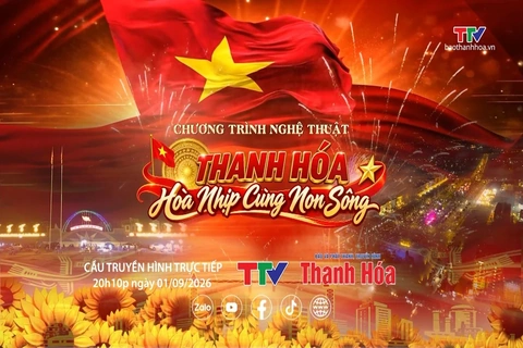 Đón xem Chương trình nghệ thuật “Thanh Hóa hòa nhịp cùng non sông” | Truyền hình Thanh Hóa
