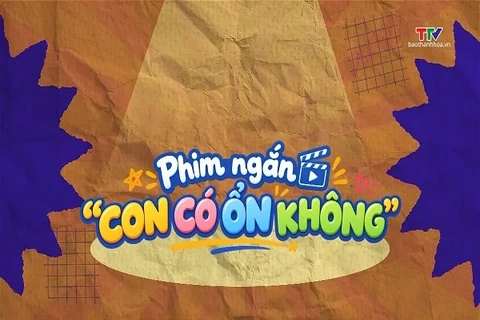 Phim ngắn: Con có ổn không?