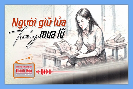 [Podcast] Truyện ngắn: Người giữ lửa trong mưa lũ