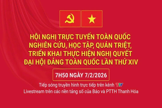 Tiếp sóng truyền hình trực tiếp: Hội nghị trực tuyến toàn quốc nghiên cứu, triển khai thực hiện Nghị quyết Đại hội XIV của Đảng