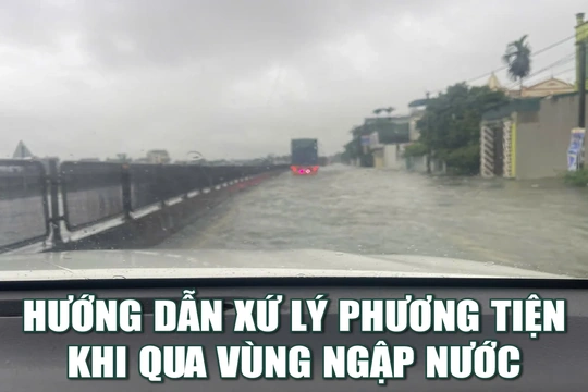 Hướng dẫn xứ lý phương tiện khi qua vùng ngập nước