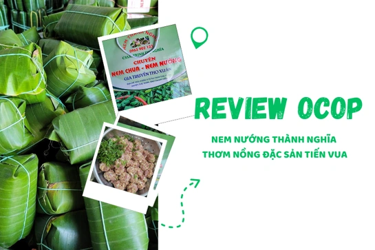 [REVIEW OCOP] Nem nướng Thành Nghĩa - Thơm nồng đặc sản tiến vua