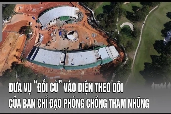 Điểm nóng 26/7: Đưa vụ “Đồi cù” vào diện theo dõi của ban chỉ đạo phòng chống tham nhũng