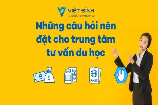 Những câu hỏi nên đặt cho trung tâm tư vấn du học - Chia sẻ từ trung tâm tư vấn du học Việt Đỉnh