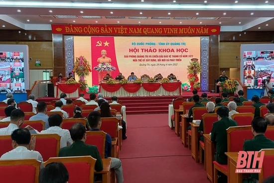 Hội thảo khoa học “Giải phóng Quảng Trị và chiến đấu bảo vệ Thành Cổ  năm 1972: Nửa thế kỷ xây dựng, đổi mới và phát triển”