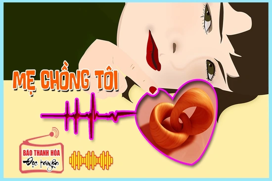 [Radio] Truyện ngắn: Mẹ chồng tôi