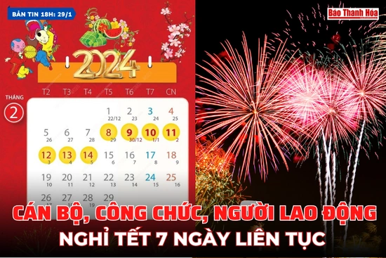 [Bản tin 18h]  Cán bộ, công chức, người lao động nghỉ Tết 7 ngày liên tục