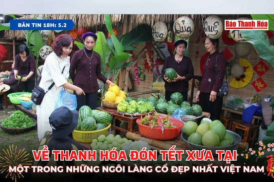 [Bản tin 18h] Về Thanh Hóa đón tết xưa tại một trong những ngôi làng cổ đẹp nhất Việt Nam