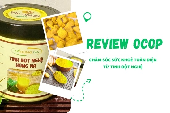 [REVIEW OCOP] Chăm sóc sức khoẻ toàn diện từ tinh bột nghệ