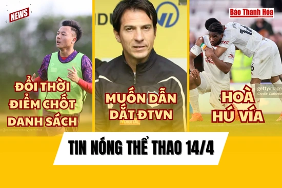 Tin thể thao 14/4:  Bất ngờ đổi thời điểm chốt danh sách U23 Việt Nam