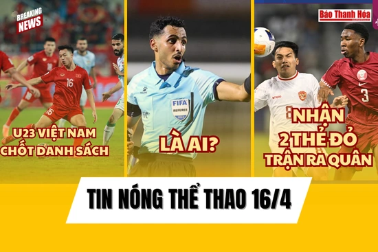 Tin thể thao 16/4: Đông Á Thanh Hóa đóng góp 2 cầu thủ ở danh sách chính thức U23 Việt Nam