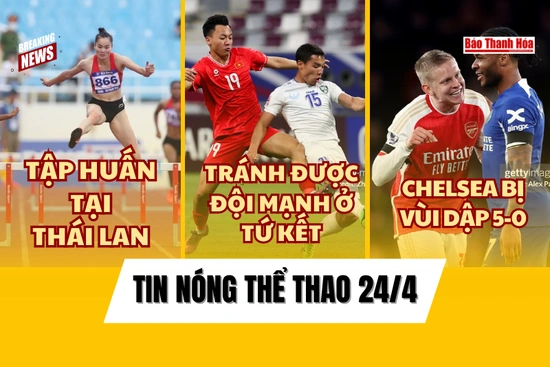 Tin thể thao 24/4: U23 Việt Nam tránh được đối  thủ mạnh tại tứ kết