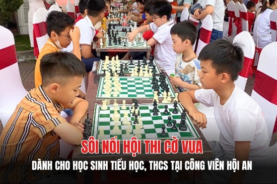 Sôi nổi hội thi Cờ vua dành cho học sinh tiểu học, THCS tại Công viên Hội An