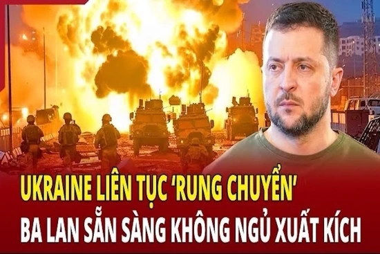 Điểm nóng chiến sự 15/6: Ukraine liên tục “rung chuyển”, Ba Lan sẵn sàng xuất kích