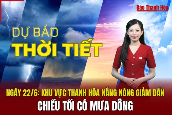 Dự báo thời tiết ngày 23/6: Khu vực Thanh Hóa có mưa, thời tiết mát mẻ trong ngày cuối tuần