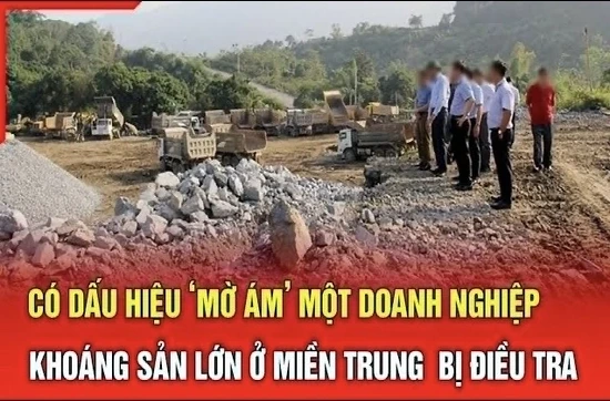 Điểm nóng 8/7: Có dấu hiệu ‘mờ ám’ một doanh nghiệp khoáng sản lớn ở miền Trung bị điều tra