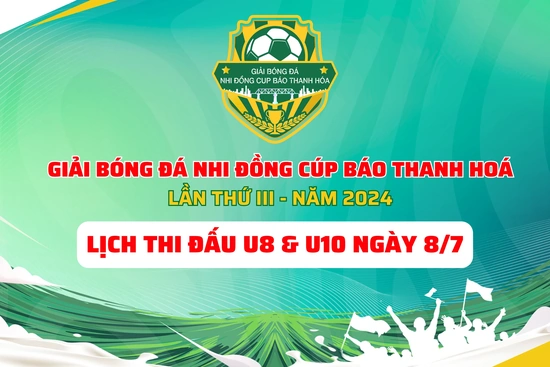 Lịch thi đấu giải Bóng đá Nhi đồng Cúp Báo Thanh Hoá ngày 8/7