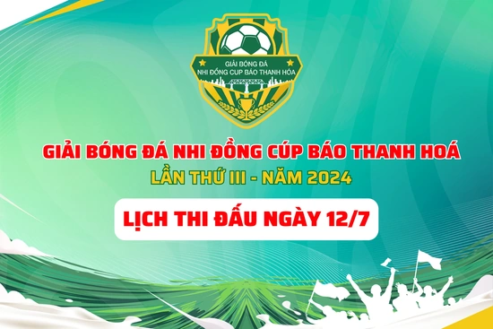 Lịch thi đấu giải Bóng đá Nhi đồng Cup Báo Thanh Hoá ngày 12/7