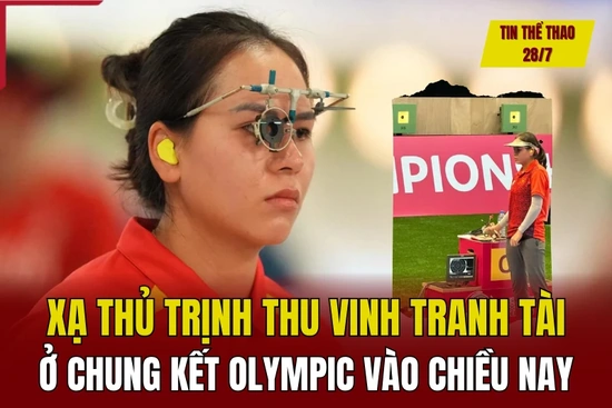 Tin thể thao 28/7: Xạ thủ Trịnh Thu Vinh tranh tài ở chung kết Olympic chiều nay