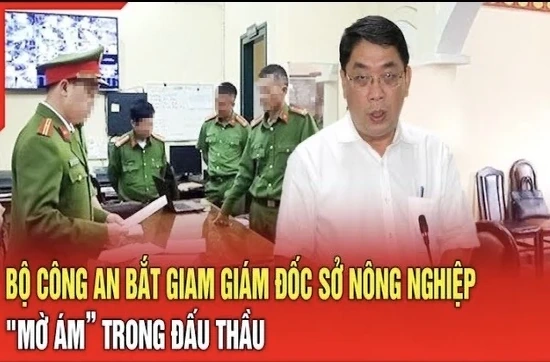 Điểm nóng 3/8: Bộ Công an bắt giam Giám đốc Sở Nông nghiệp 
