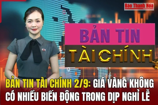 Bản tin Tài chính ngày 2/9: Giá vàng không có nhiều biến động trong dịp nghỉ lễ