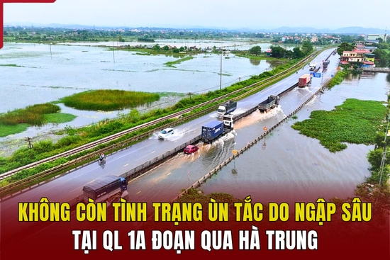 Không còn tình trạng ùn tắc do ngập sâu tại QL 1A đoạn qua Hà Trung