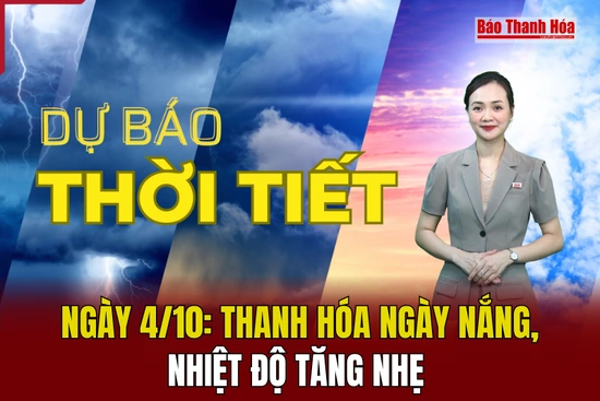 Dự báo thời tiết ngày 4/10: Thanh Hóa ngày nắng, nhiệt độ tăng nhẹ