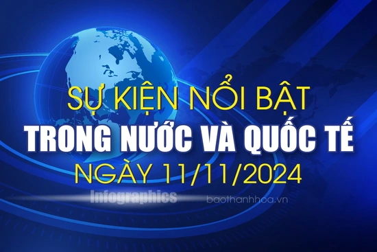 Sự kiện nổi bật trong nước, quốc tế ngày 11/11