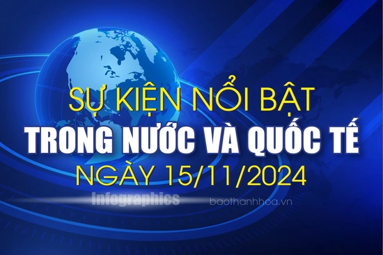 Sự kiện nổi bật trong nước, quốc tế ngày 15/11