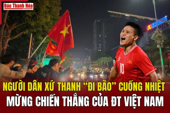 Người dân xứ Thanh “đi bão” cuồng nhiệt mừng chiến thắng của đội tuyển Việt Nam