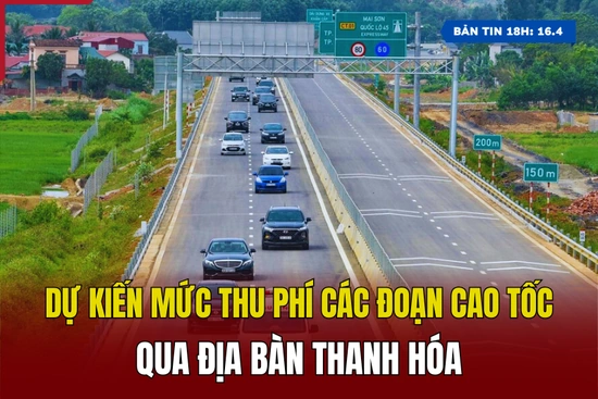 [Bản tin 18h] Dự kiến mức thu phí các đoạn cao tốc qua địa bàn link m88