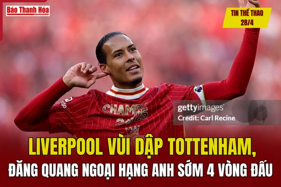 Tin thể thao 28/4: Liverpool vùi dập Tottenham, đăng quang Ngoại hạng Anh sớm 4 vòng đấu