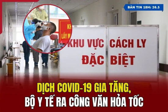 [Bản tin 18h] Dịch COVID-19 gia tăng, Bộ Y tế ra công văn hỏa tốc