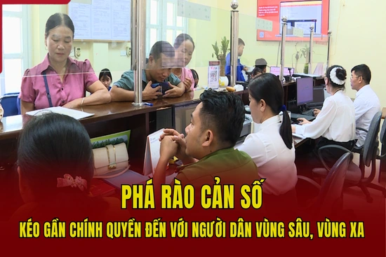 Phá rào cản số – Kéo gần chính quyền đến với người dân vùng sâu, vùng xa