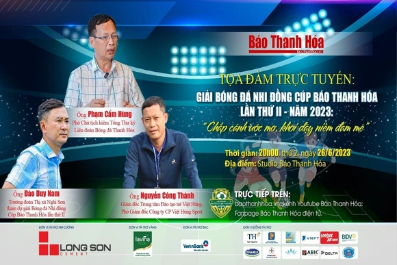 20h ngày 26-6: Tọa đàm trực tuyến “Giải Bóng đá Nhi đồng Cúp Báo Thanh Hóa lần thứ II - năm 2023: Chắp cánh ước mơ, khơi dậy niềm đam mê”