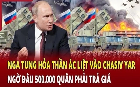 Điểm nóng chiến sự 6/6: Nga tung “hỏa thần” ác liệt vào Chasiv Yar
