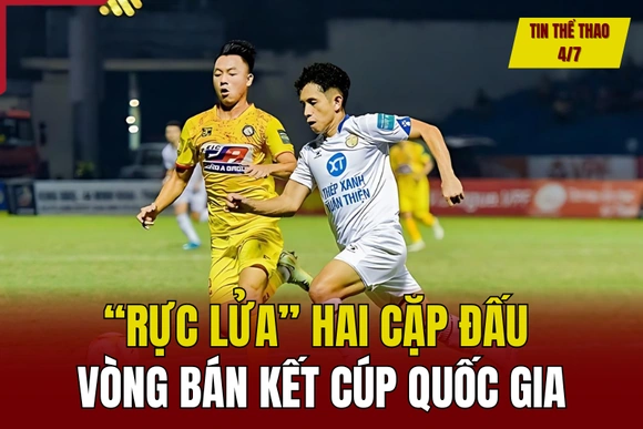 Tin thể thao 4/7: “Rực lửa” hai cặp đấu vòng bán kết Cúp Quốc gia; Ronaldo nói gì khiến thủ môn Costa bật khóc?